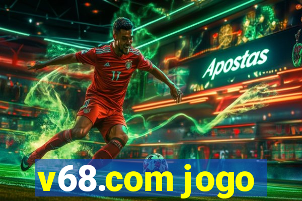 v68.com jogo